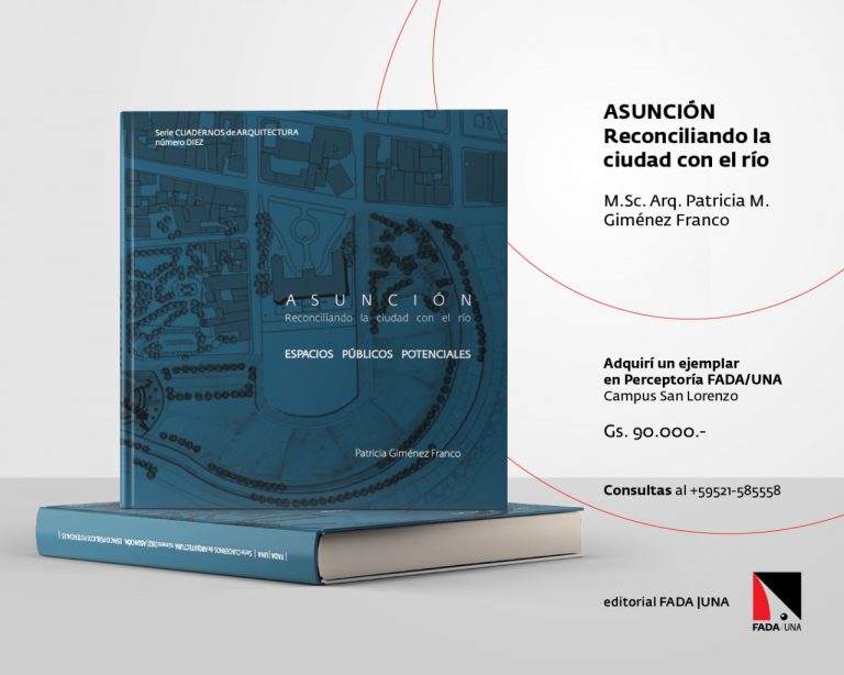 ASUNCIÓN · Reconciliando la ciudad con el río / Arq. Patricia M. Giménez Franco
